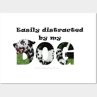 Easily distracted by my dog - Dalmatian dog oil painting word art Posters and Art